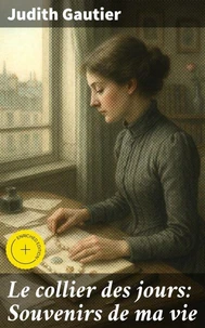 Le collier des jours: Souvenirs de ma vie