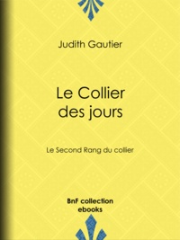 Judith Gautier - Le Collier des jours - Le Second Rang du collier.