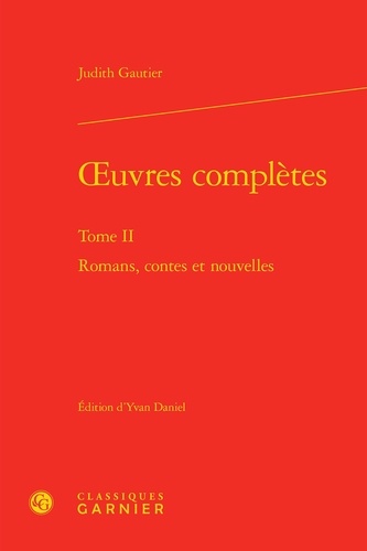 Oeuvres complètes. Tome 2 : Romans, contes et nouvelles