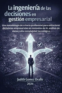 La ingeniería de las decisiones en gestión empresarial