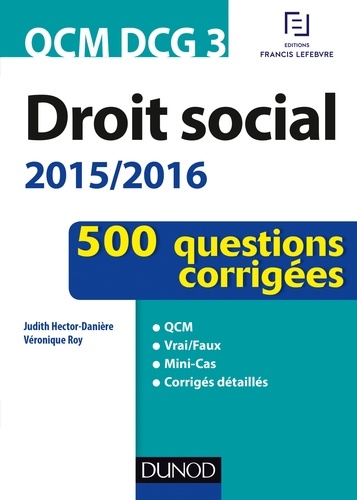Judith Hector-Danière et Véronique Roy - QCM DCG 3 - Droit social 2015/2016 - 3e éd. - 500 questions corrigées.