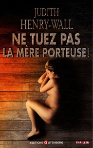 Ne tuez pas la mère porteuse !