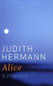 Judith Hermann - Alice.