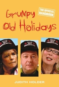 Judith Holder - Grumpy Old Holidays - The Official Handbook.