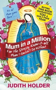 Judith Holder - Mum in a Million - For the Stressy, Know-it-All Mum I Couldn't Do Without.