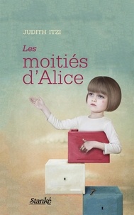 Judith Itzi - Les moitiés d'Alice - MOITIES D'ALICE -LES [NUM].