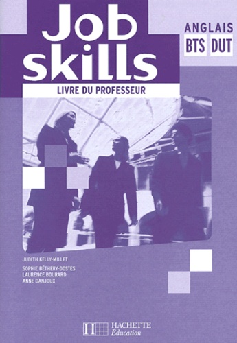 Judith Kelly-Millet et Sophie Béthery-Dostes - Anglais BTS DUT Job Skills - Livre du professeur.