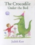 Judith Kerr - The Crocodile under the Bed.