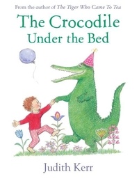 Judith Kerr - The Crocodile Under the Bed.