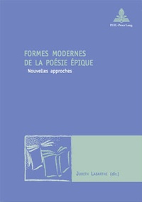 Judith Labarthe-postel - Formes modernes de la poésie épique - Nouvelles approches.