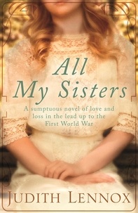 Judith Lennox - All My Sisters - A sumptuous wartime novel of love and loss.