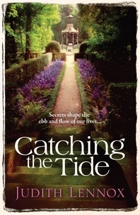 Judith Lennox - Catching the Tide - A stunning epic novel of secrets, betrayal and passion.