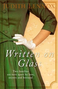 Judith Lennox - Written on Glass - An utterly compelling story of love, loyalty and family.