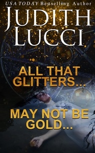  Judith Lucci - All That Glitters — May Not Be Gold: A Short New Orleans VooDoo Occult Novella.