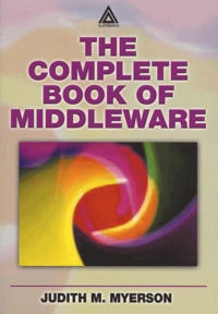 Judith-M Myerson - The Complete Book Of Middleware.