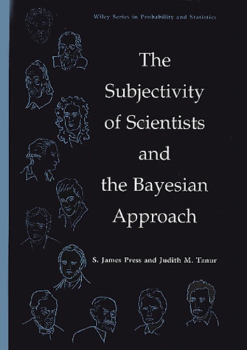 Judith-M Tanur et S-James Press - The Subjectivity Of Scientists And The Bayesian Approach.