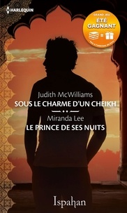 Judith McWilliams et Miranda Lee - Sous le charme d'un cheikh - Le prince de ses nuits.