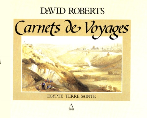 Judith Miller - Carnets De Voyages. Egypte, Terre Sainte.