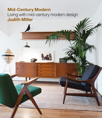 Miller's Mid-Century Modern. Living with Mid-Century Modern Design