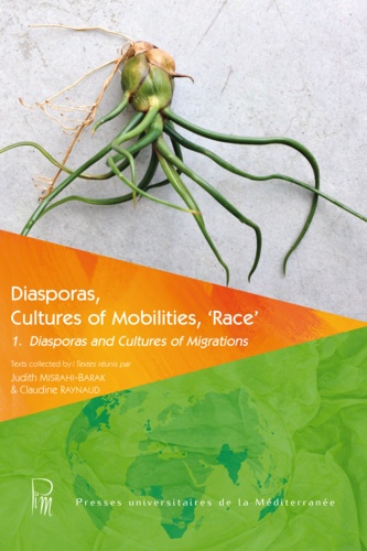 Diasporas, Cultures of Mobilities, 'Race'. Volume 1, Diasporas and cultures of migrations