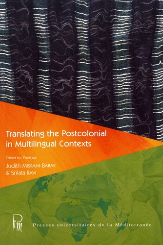 Translating the Postcolonial in Multilingual Contexts. Traduire le postcolonial en contexte multilingue