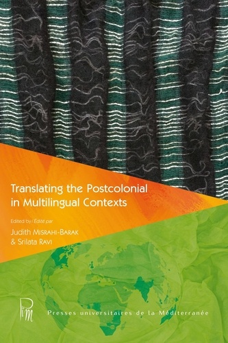 Translating the Postcolonial in Multilingual Contexts. Traduire le postcolonial en contexte multilingue