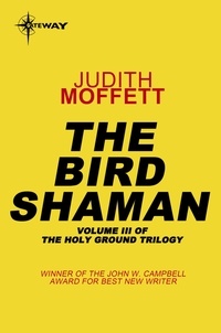 Judith Moffett - The Bird Shaman - Holy Ground Book 3.