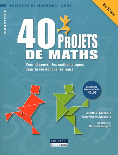 40 projets de maths. Pour découvrir les mathématiques dans la vie de tous les jours