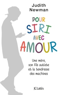 Pour Siri avec amour - Une mère, son fils autiste et la tendresse des machines.pdf