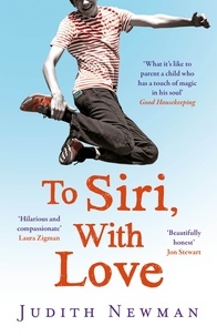 Judith Newman - To Siri, With Love.