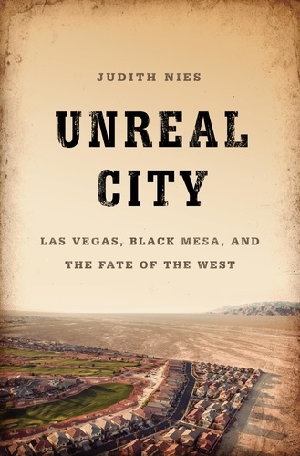 Unreal City. Las Vegas, Black Mesa, and the Fate of the West