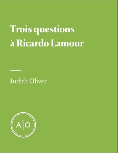Judith Oliver - Trois questions à Ricardo Lamour.