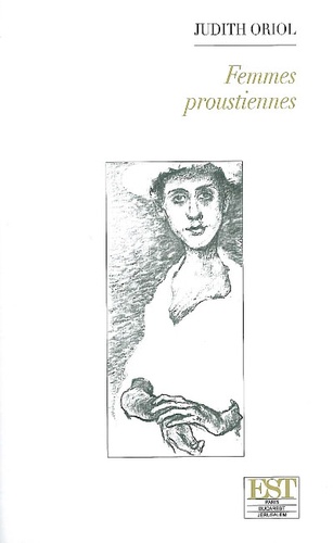 Judith Oriol - Femmes proustiennes.