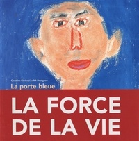 Judith Perrignon et Christine Géricot - La Porte Bleue. Autoportraits D'Enfants Atteints De Cancer.