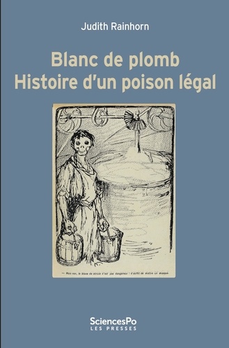 Blanc de plomb. Histoire d'un poison légal