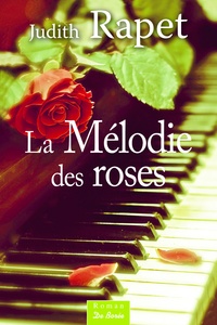 Judith Rapet - La mélodie des roses.