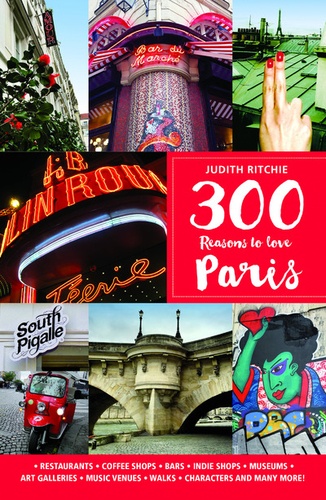 Judith Ritchie - 300 Reasons to Love Paris.
