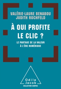 Judith Rochfeld et Valérie-Laure Benabou - A qui profite le clic ? - Le partage de la valeur à l'ère du numérique.