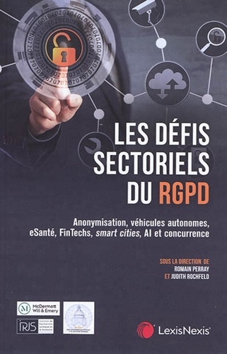 Les défis sectoriels du RGPD. Anonymisation, véhicules autonomes, e-santé, FinTechs, smart cities, Al et concurrence