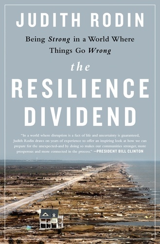 The Resilience Dividend. Being Strong in a World Where Things Go Wrong