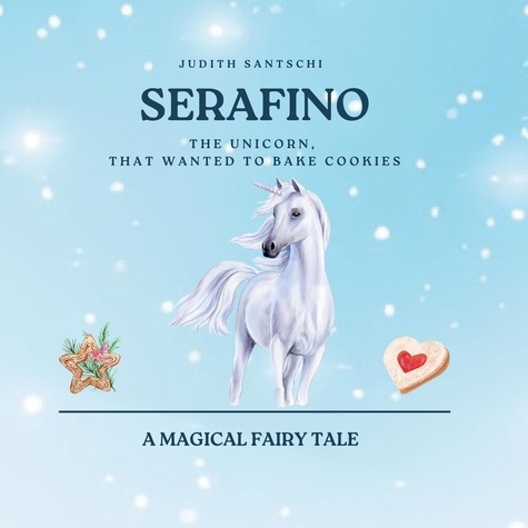 Serafino. The unicorn, that wanted to bake cookies