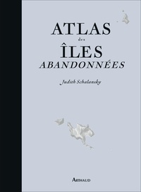 Judith Schalansky - Atlas des îles abandonnées.