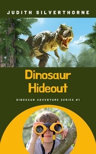  Judith Silverthorne - Dinosaur Hideout - Dinosaur Adventure Series, #1.