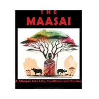 The Maasai: A Glimpse Into life, Traditions &amp; Culturee