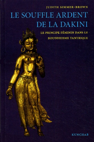 Judith Simmer-Brown - Le souffle ardent de la Dakini - Le principe féminin dans le boudhisme tantrique.