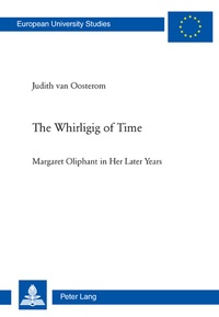 Judith Van oosterom - The Whirligig of Time - Margaret Oliphant in Her Later Years.