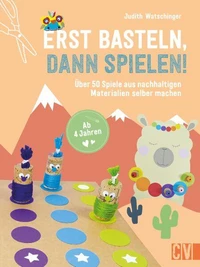 Erst basteln, dann spielen!