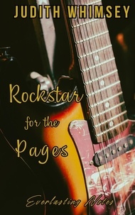  Judith Whimsey - Rockstar for the Pages: Everlasting Notes - Rockstar, #1.