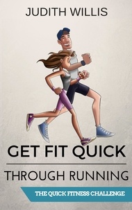  Judith Willis - Get Fit Quick Through Running - The Quick Fitness Challenge.