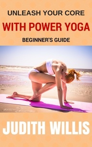  Judith Willis - Unleash Your Core With Power Yoga - Beginner's Guide.